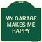 Signmission My Garage Makes Me Happy Heavy-Gauge Aluminum Architectural Sign A-DES-G-1818-23866 - alternate 1